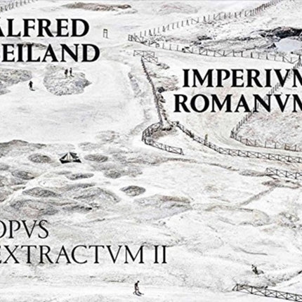 Alfred Seiland: Imperium Romanum. Opus Extractum II