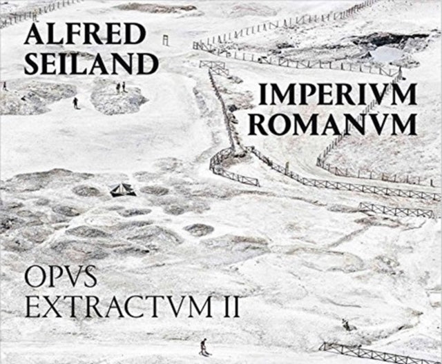 Alfred Seiland: Imperium Romanum. Opus Extractum II