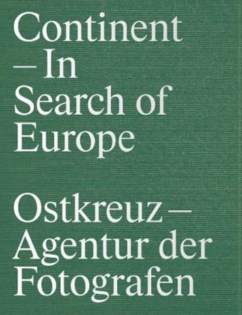 Continent: In Search of Europe: Ostkreuz Agency of Photographers