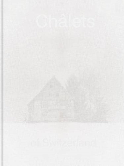 Patrick Lambertz: Châlets of Switzerland