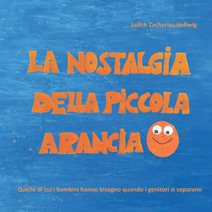 La nostalgia della piccola Arancia: Quello di cui i bambini hanno bisogno quando i genitori si separano