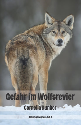 Gefahr im Wolfsrevier: Janne & Freunde Bd. 1