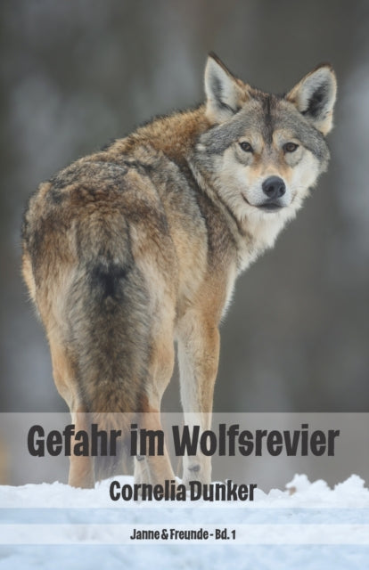 Gefahr im Wolfsrevier: Janne & Freunde Bd. 1