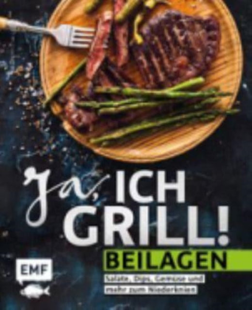 Ja ich grill  Beilagen Salate Dips Gemse und mehr zum Niederknien