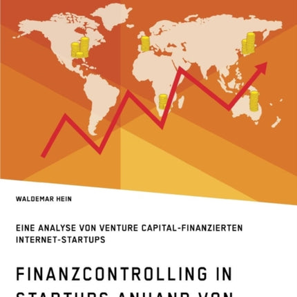 Finanzcontrolling in StartUps anhand von Kennzahlen: Eine Analyse von Venture Capital-finanzierten Internet-StartUps