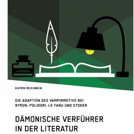 Dämonische Verführer in der Literatur: Die Adaption des Vampirmotivs bei Byron, Polidori, Le Fanu und Stoker