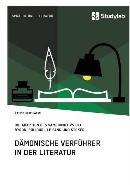 Dämonische Verführer in der Literatur: Die Adaption des Vampirmotivs bei Byron, Polidori, Le Fanu und Stoker