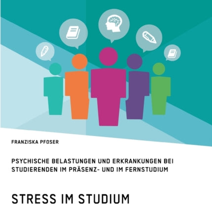 Stress im Studium. Psychische Belastungen und