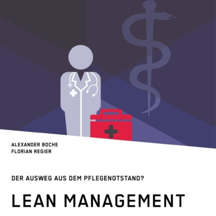 Lean Management in der Pflege. Der Ausweg aus dem