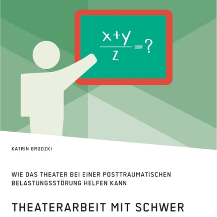 Theaterarbeit mit schwer traumatisierten Kindern und Jugendlichen. Wie das Theater bei einer Posttraumatischen Belastungsstörung helfen kann