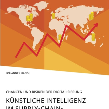 Künstliche Intelligenz im Supply-Chain-Management. Chancen und Risiken der Digitalisierung