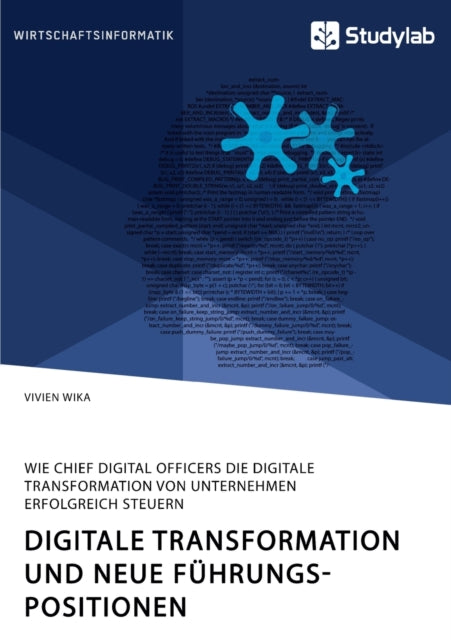 Digitale Transformation und neue Führungspositionen. Wie Chief Digital Officers die digitale Transformation von Unternehmen erfolgreich steuern