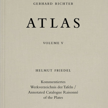 Gerhard Richter. Atlas. Vol. 5: Annotated Catalogue Raisonné of the Plates