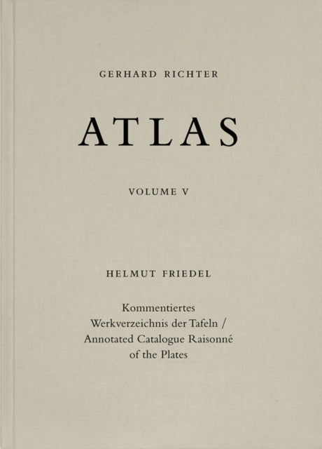 Gerhard Richter. Atlas. Vol. 5: Annotated Catalogue Raisonné of the Plates