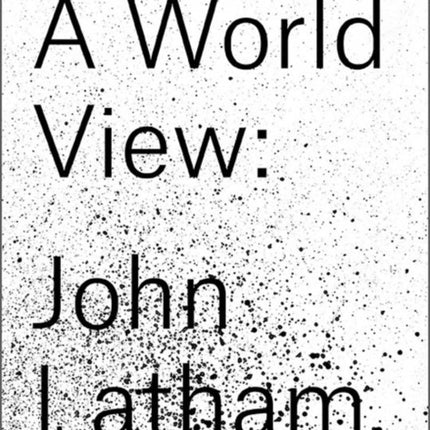 John Latham A World View