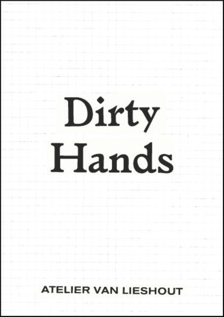 Atelier van Lieshout: Dirty Hands