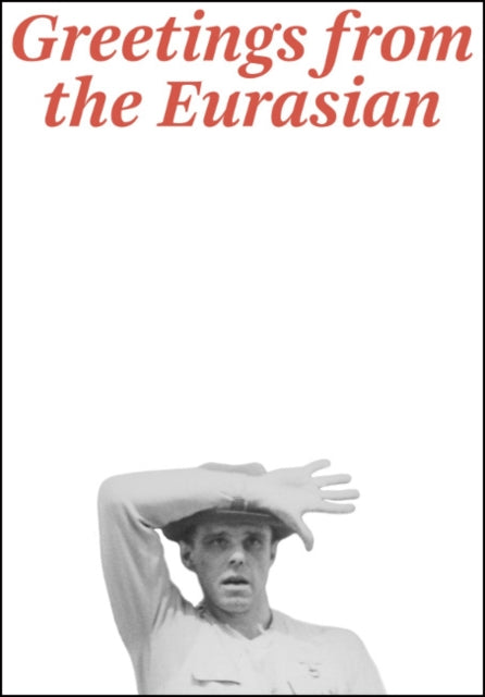 Joseph Beuys: Greetings from the Eurasian