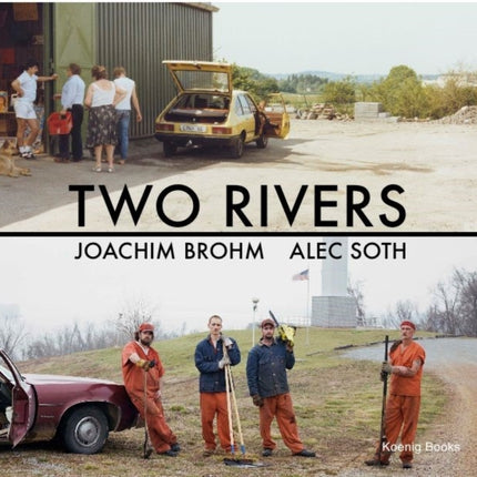 Two Rivers: Joachim Brohm / Alec Soth