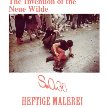 The Invention of the Neue Wilde: Painting and Subculture around 1980