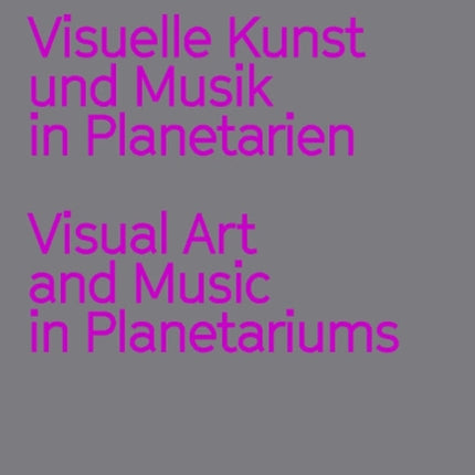 The New Infinity: Visuelle Kunst und Musik in Planetarien / Visual Art and Music  in Planetariums