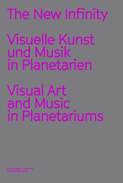 The New Infinity: Visuelle Kunst und Musik in Planetarien / Visual Art and Music  in Planetariums