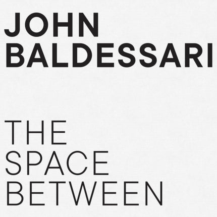 John Baldessari: The Space Between