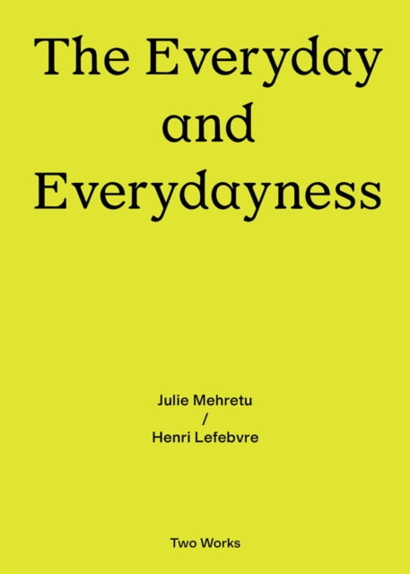 The Everyday and Everydayness: Two Works Series Vol. 3