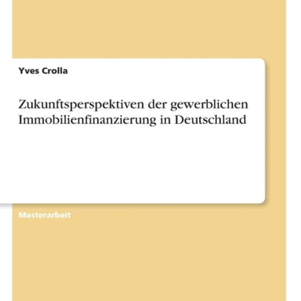 Zukunftsperspektiven der gewerblichen Immobilienfinanzierung in Deutschland