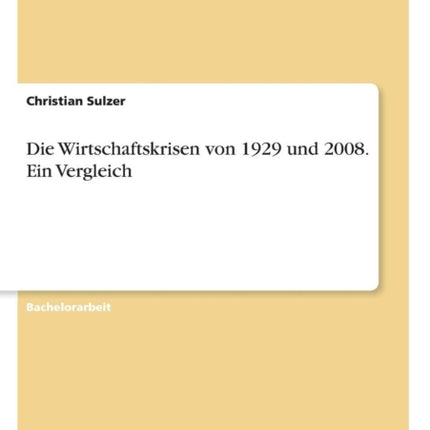 Die Wirtschaftskrisen von 1929 und 2008. Ein