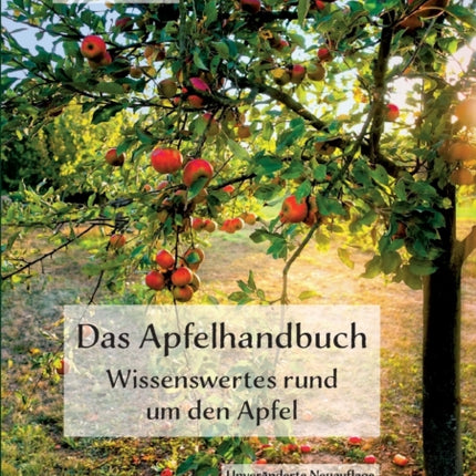 Das Apfelhandbuch. Wissenswertes rund um den