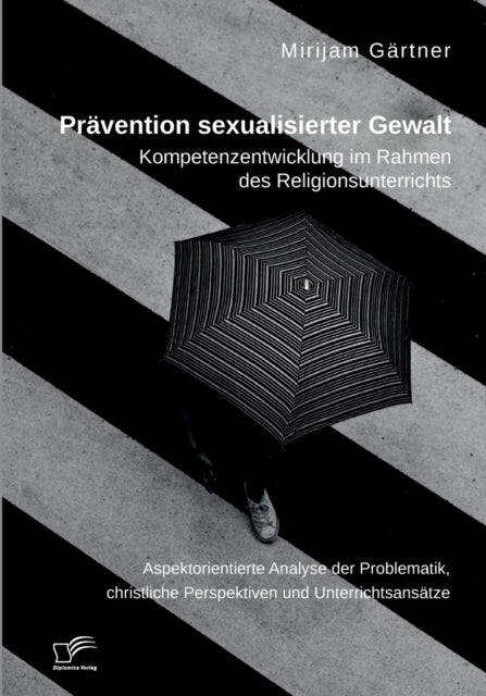 Prävention sexualisierter Gewalt. Kompetenzentwicklung im Rahmen des Religionsunterrichts