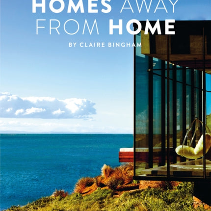 Modern Living: Homes Away From Home