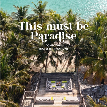This Must be Paradise: Conscious Travel