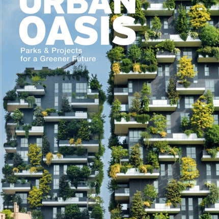 Urban Oasis: Parks and Green Projects around the World