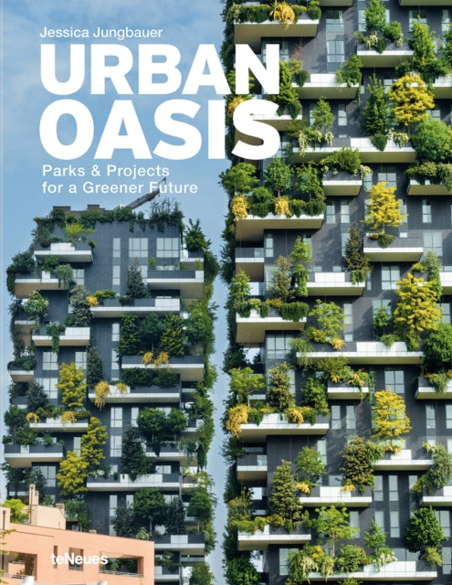 Urban Oasis: Parks and Green Projects around the World