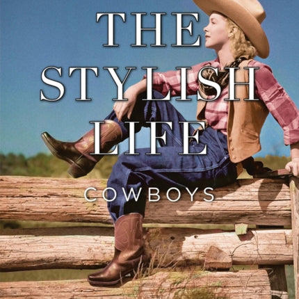 The Stylish Life Cowboys and Cowgirls