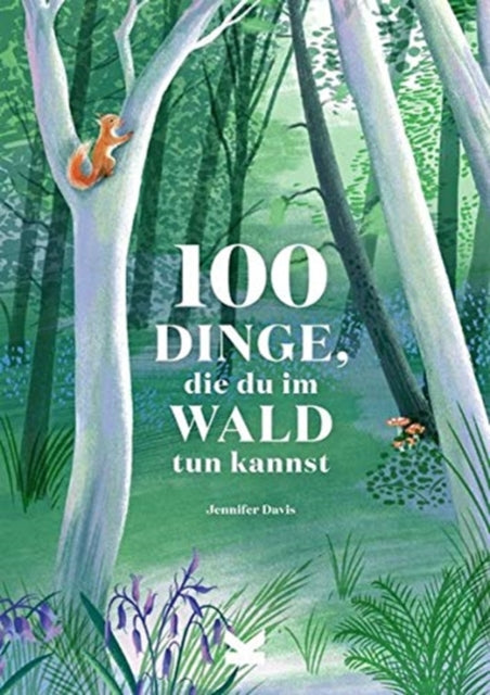 100 Dinge die du im Wald tun kannst