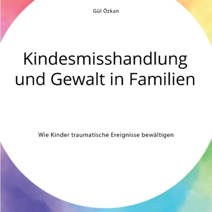 Kindesmisshandlung und Gewalt in Familien. Wie