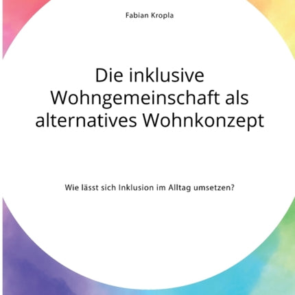 Die inklusive Wohngemeinschaft als alternatives