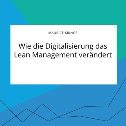 Wie die Digitalisierung das Lean Management