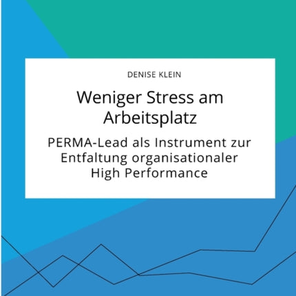Weniger Stress am Arbeitsplatz. PERMA-Lead als