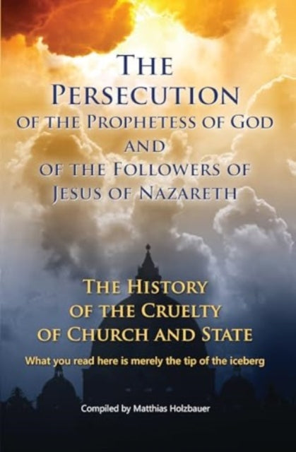 The Persecution of the Prophetess of God and of the Followers of Jesus of Nazareth