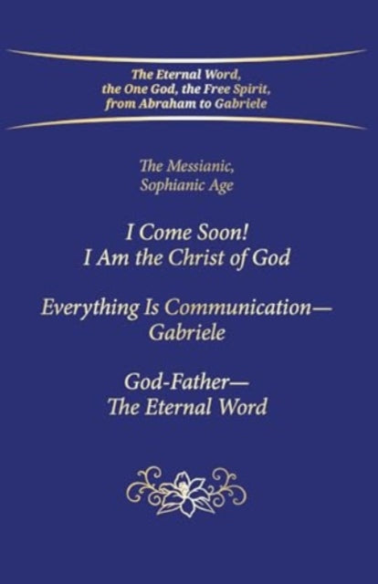 I Come Soon I Am the Christ of God. Everything is Communication â Gabriele. GodFather â The Eternal Word.