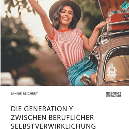 Die Generation Y zwischen beruflicher Selbstverwirklichung und Lebenszeit. Work-Life-Balance, subjektives Wohlbefinden und die Erwartungen der Generation X