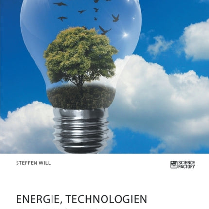 Energie, Technologien und Innovation. Wie lassen
