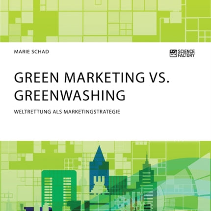 Green Marketing vs. Greenwashing. Weltrettung als