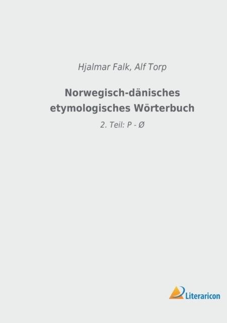 Norwegisch-dänisches etymologisches Wörterbuch: 2. Teil: P - Ø