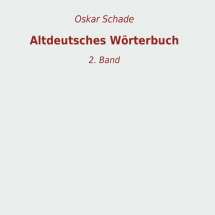 Altdeutsches Wörterbuch: 2. Band