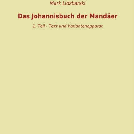 Das Johannisbuch der Mandäer: 1. Teil - Text und