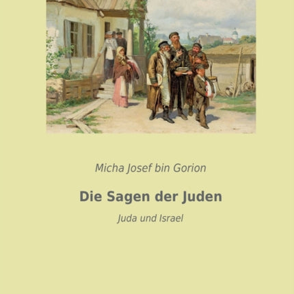 Die Sagen der Juden: Juda und Israel